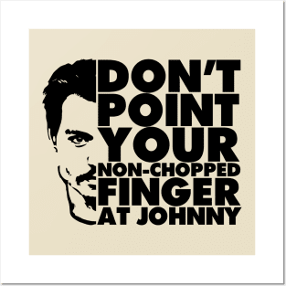 Don't Point Your Non Chopped Finger At Johnny Posters and Art